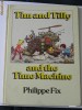 PHILIPPE FIX - TIM AND TILLY AND THE TIME MACHINE. BENZI DESENATE MAREA BRITANIE.DE COLECTIE PHILIPPE FIX - TIM AND TILLY AND THE TIME MACHINE. BENZI DESENATE MAREA BRITANIE.DE COLECTIE