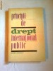 PRINCIPII DE DREPT INTERNATIONAL PUBLIC PRINCIPII DE DREPT INTERNATIONAL PUBLIC