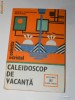 MIRCEA CONSTANTIN MUNTEANU - CALEIDOSCOP DE VACANTA