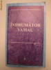 INDRUMATOR VAMAL - CARMEN MLADEN, DORU EPURE INDRUMATOR VAMAL - CARMEN MLADEN, DORU EPURE