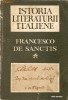 ISTORIA LITERATURII ITALIENE - Francesco de Sanctis (Transport gratuit la plata in avans)