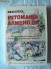 MITOMANIA ARMENILOR, Erich Feigl, 2007. Absolut noua