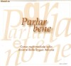 AUDIOBOOK PARLAR BENE - Curs multimedia de dictie a limbii italiene - ORIGINAL (Transport gratuit la plata in avans) AUDIOBOOK PARLAR BENE - Curs multimedia de dictie a limbii italiene - ORIGINAL (Transport gratuit la plata in avans)