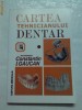 CARTEA TEHNICIANULUI  DENTAR -Constantin I.Gaucan -vol.1