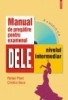 Manual de pregatire pentru examenul D.E.L.E., nivelul intermediar - 112815 Manual de pregatire pentru examenul D.E.L.E., nivelul intermediar - 112815