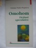 CRISTIAN TUDOR POPESCU - OMOHOM fictiuni speculative {Polirom 2000} CRISTIAN TUDOR POPESCU - OMOHOM fictiuni speculative {Polirom 2000}