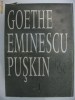 EMINESCU, PUSKIN, GOETHE - VERSURI, 3 volume cartonate {1999}