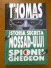 GORDON THOMAS - ISTORIA SECRETA A MOSSAD-ULUI (SPIONII LUI GHEDEON)