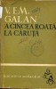 Anticariat Ion Andrei - A cincea roata la caruta - Autor : V. Em. Galan - 63486