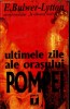 Anticariat Ion Andrei - Ultimele zile ale orasului Pompei - Autor : Edward Bulwer- Lytton - 70363 Anticariat Ion Andrei - Ultimele zile ale orasului Pompei - Autor : Edward Bulwer- Lytton - 70363