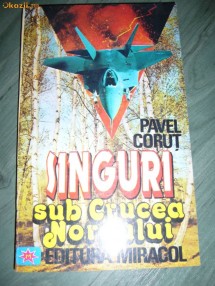 SINGURI SUB CRUCEA NORDULUI PAVEL CORUT foto
