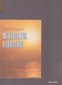 MERIDIANUL ALBASTRU - VIOREL SALAGEAN foto