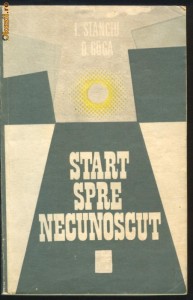 I. Stanciu * O. Goga_START SPRE NECUNOSCUT roman foto