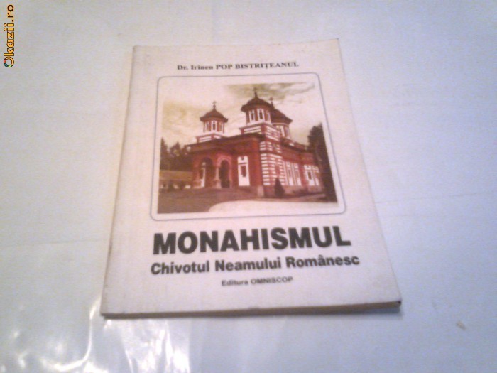 Irineu Pop Bistriteanul - Monahismul Chivotul Neamului Romanesc foto mare