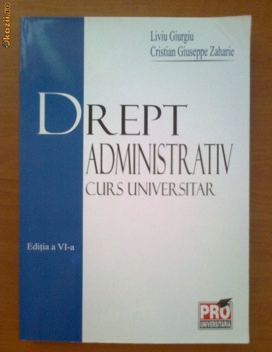 DREPT ADMINISTRATIV - CURS UNIVERSITAR LIVIU GIURGIU, CRISTIAN GIUSEPPE ZAHARIE foto mare