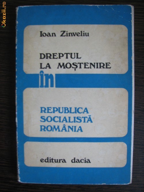 DREPTUL LA MOSTENIRE IN REPUBLICA SOCIALISTA ROMANIA - IOAN ZINVELIU foto mare