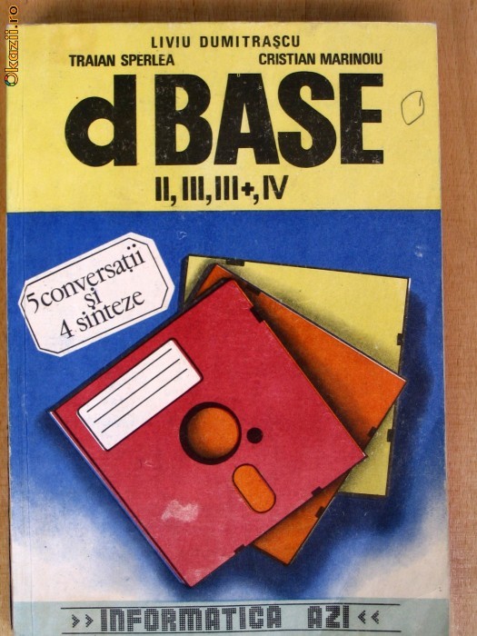dBASE II, III, III+, IV - LIVIU DUMITRASCU, TRAIAN SPERLEA, CRISTIAN MARINOIU foto mare