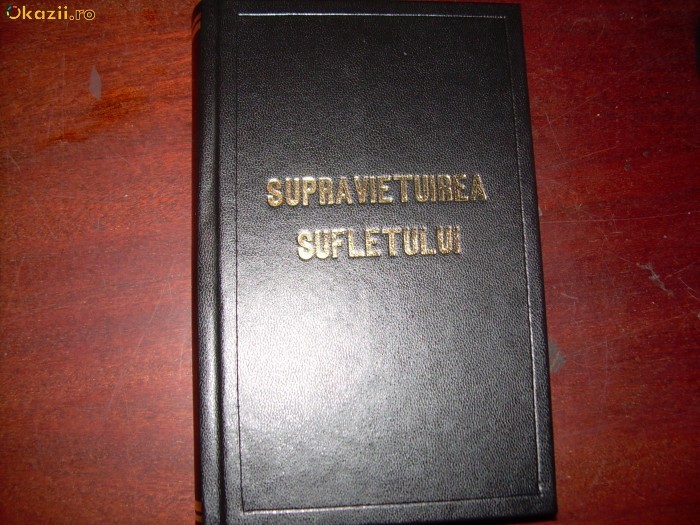 Supravietuirea sufletului si evolutia lui dupa moarte-Dari de seama dupa experiente foto mare