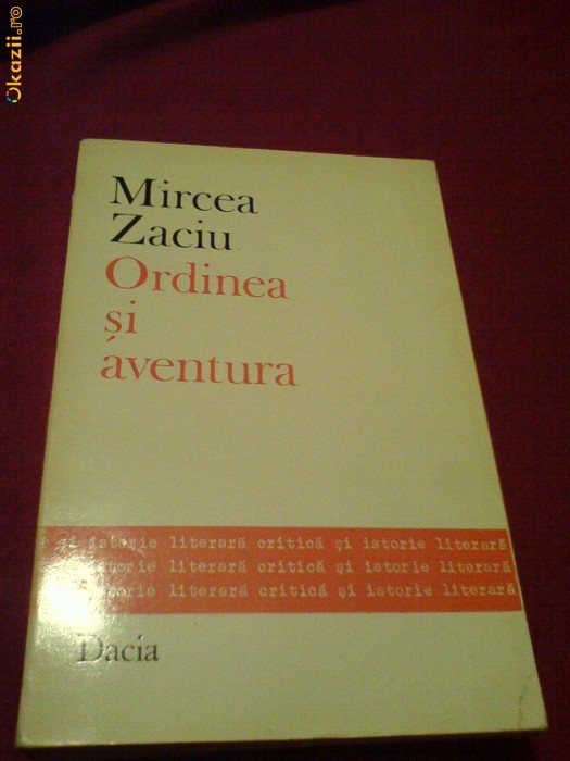 Mircea Zaciu - Ordinea si aventura - 1973 foto mare