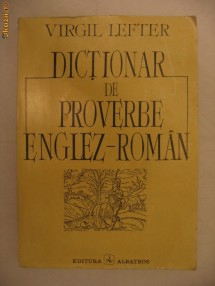 VIRGIL LEFTER - DICTIONAR DE PROVERBE ENGLEZ-ROMAN {1994} foto