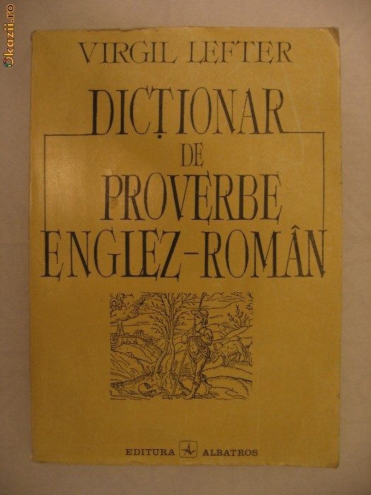VIRGIL LEFTER - DICTIONAR DE PROVERBE ENGLEZ-ROMAN {1994} foto mare